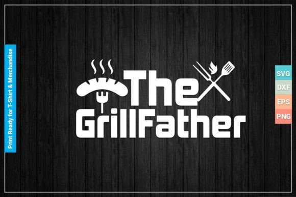 Download The GRILLFATHER SVG Cut Printable Files - Files Collection